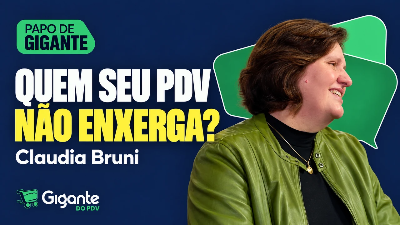 Papo de Gigante com Claudia Bruni: QUEM SEU PDV NÃO ENXERGA?